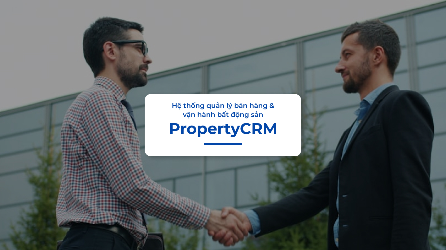ABMS – PropertyCRM: Hệ thống quản lý bán hàng & vận hành bất động sản