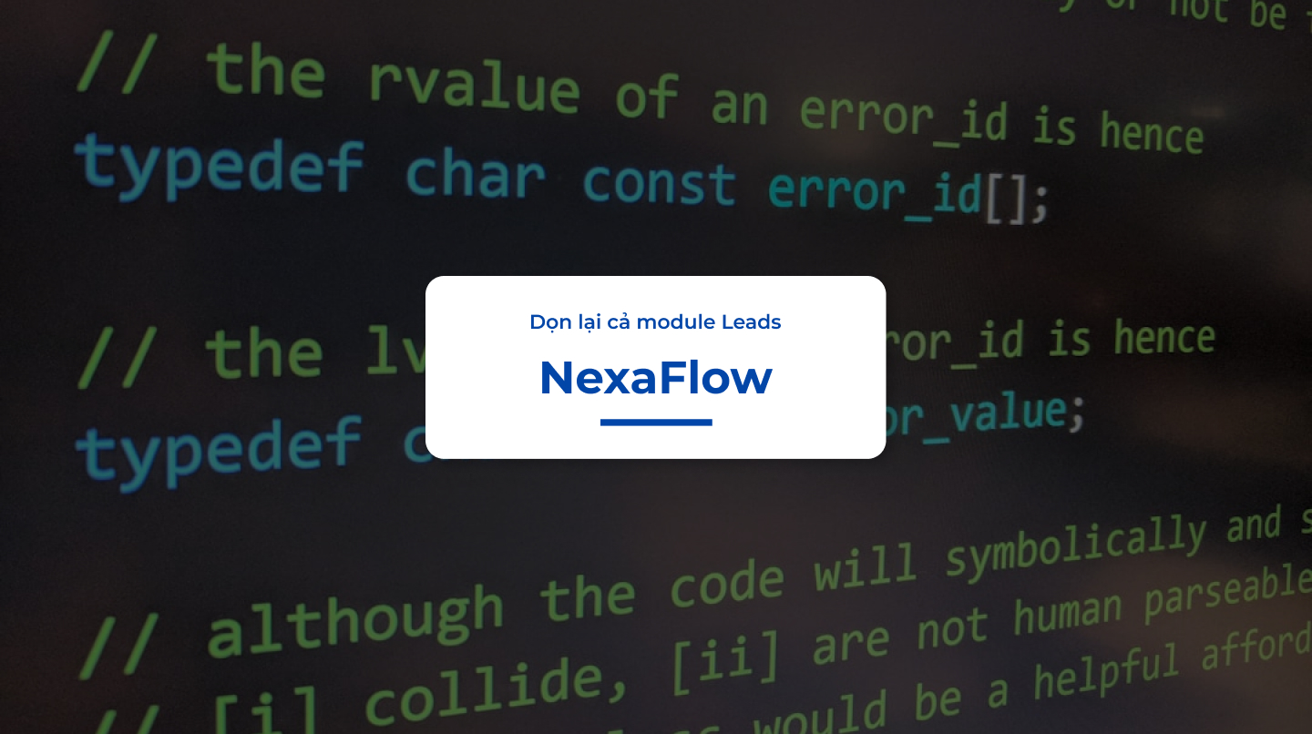 Một buổi sáng "gỡ rối" hơn 5.000 lead: AI đã giúp NexaFlow dọn lại cả module Leads như thế nào?