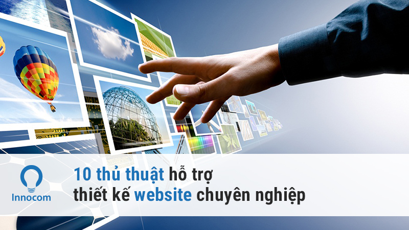 10 thủ thuật hỗ trợ thiết kế website chuyên nghiệp