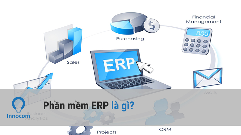 Phần mềm ERP là gì?