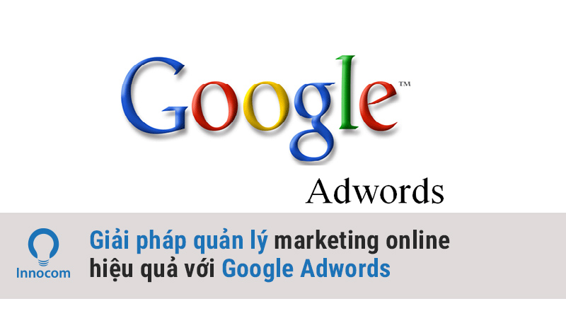 Giải pháp quản lý marketing online hiệu quả với Google Adwords