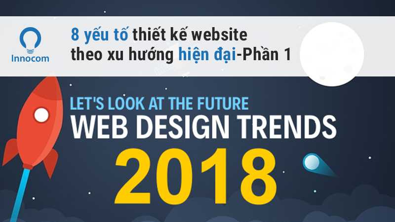 8 Yếu tố và xu hướng thiết kế Website hiện đại (Phần 1)