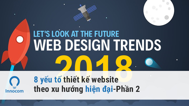 8 Yếu tố và xu hướng thiết kế Website hiện đại (Phần 2)
