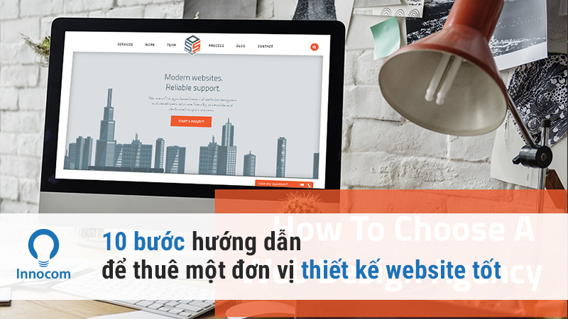 10 bước hướng dẫn để thuê một đơn vị thiết kế website tốt