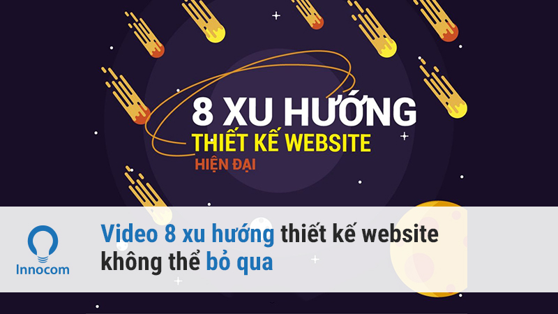 Video: 8 xu hướng thiết kế website không thể bỏ qua