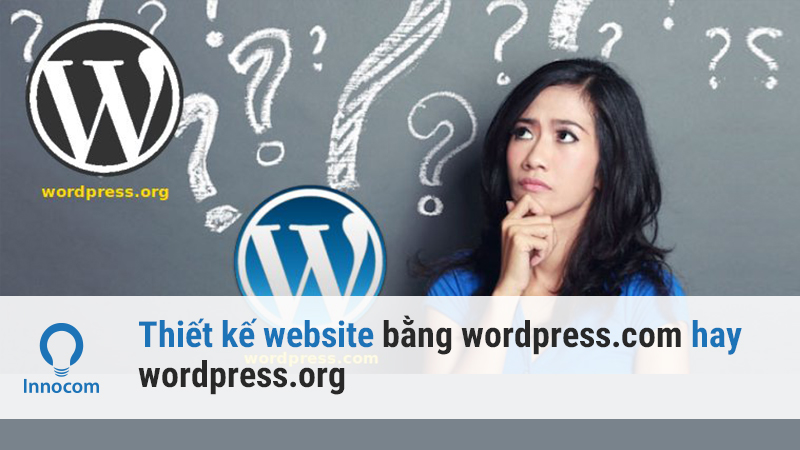 Thiết kế website bằng wordpress.com hay wordpress.org