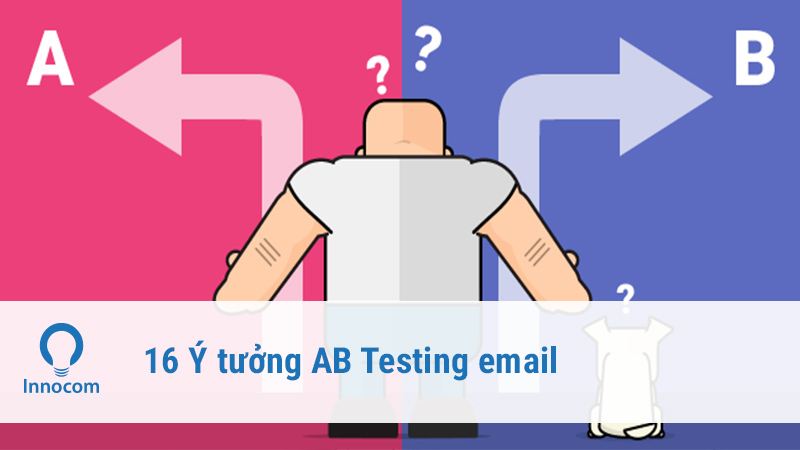 16 Ý tưởng A/B Testing email