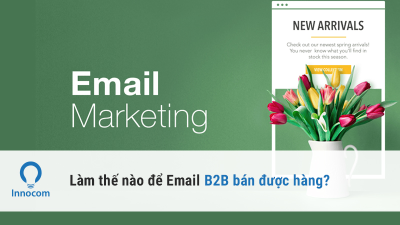 Làm thế nào để Email B2B bán được hàng