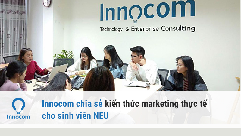 Innocom chia sẻ kiến thức marketing thực tế cho sinh viên NEU