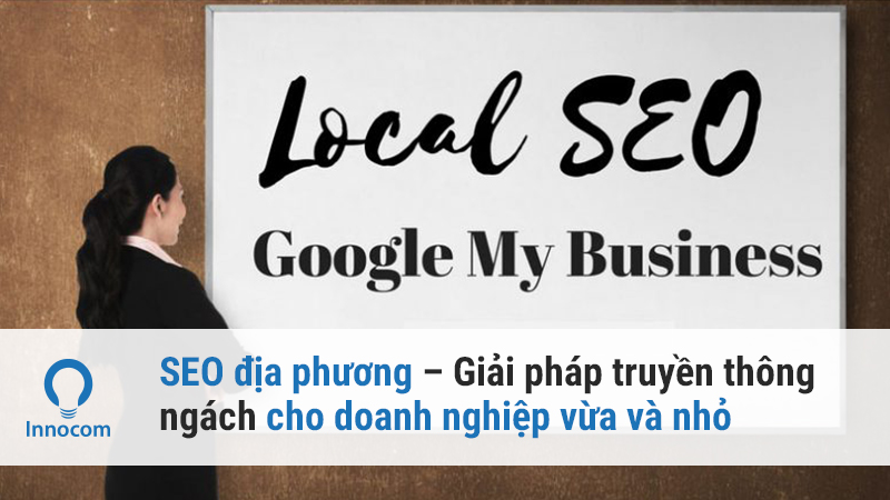 SEO địa phương – Giải pháp truyền thông ngách cho doanh nghiệp vừa và nhỏ