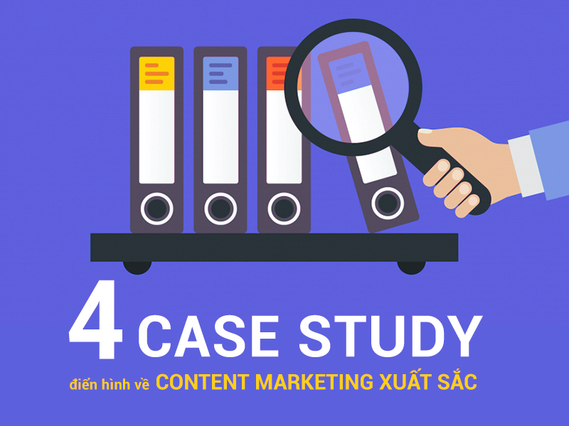 4 Case study điển hình về content Marketing xuất sắc