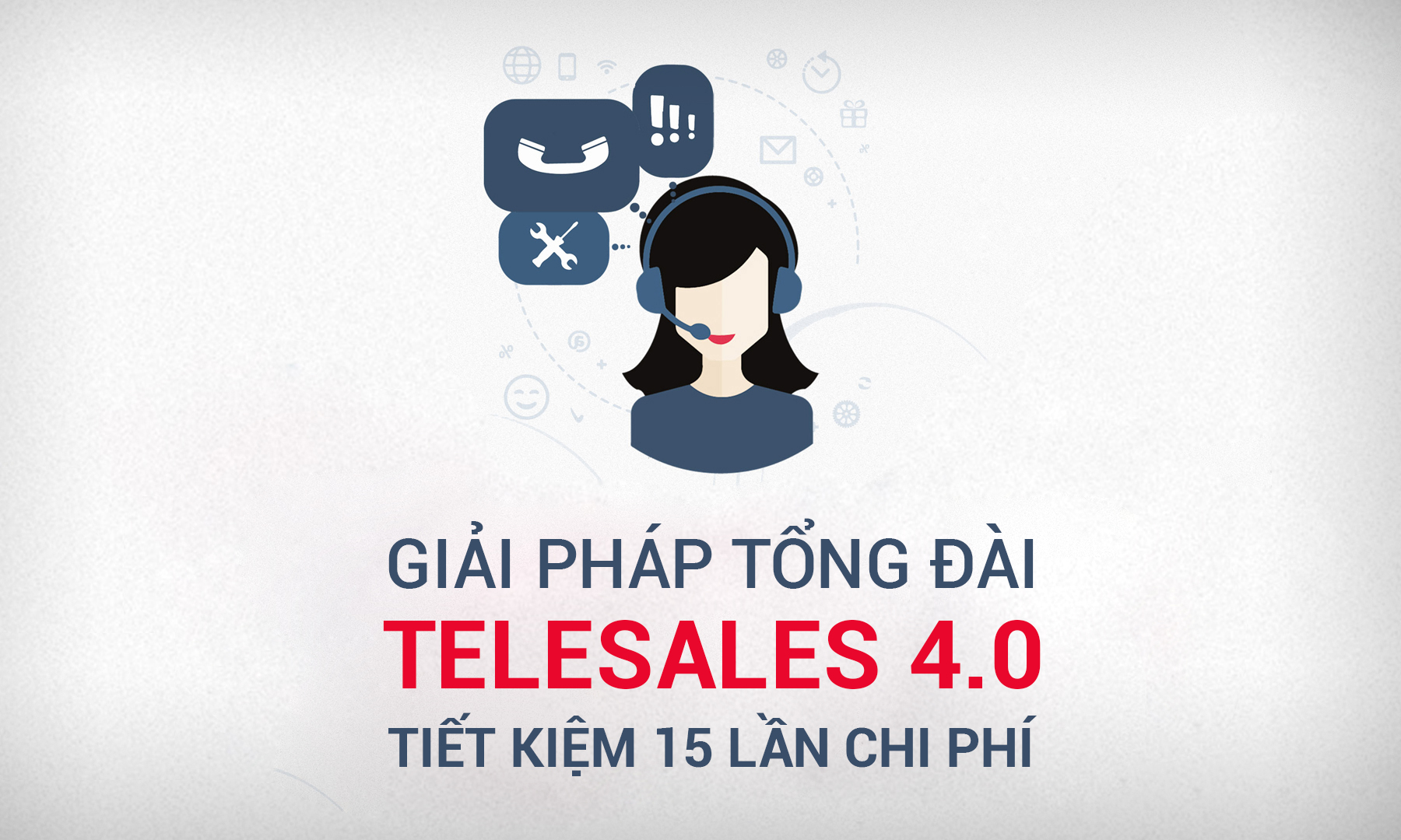 Tổng đài telesales 4.0 tiết kiệm 15 lần chi phí