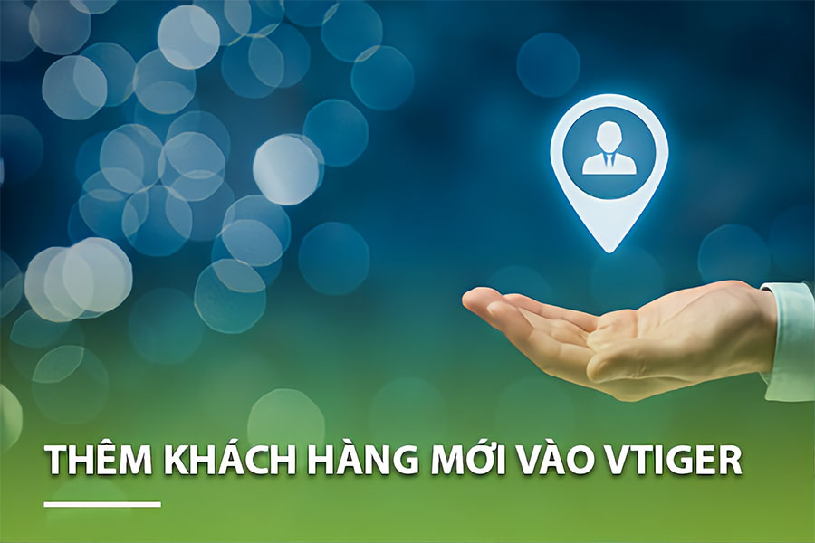 Hướng dẫn thêm khách hàng mới trong VtigerCRM
