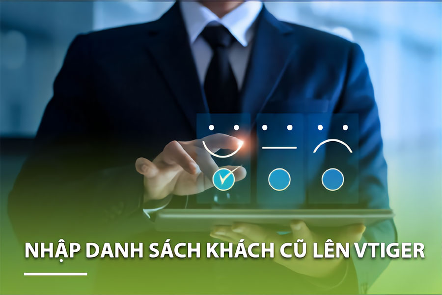 Hướng dẫn nhập danh sách khách hàng cũ lên Vtiger