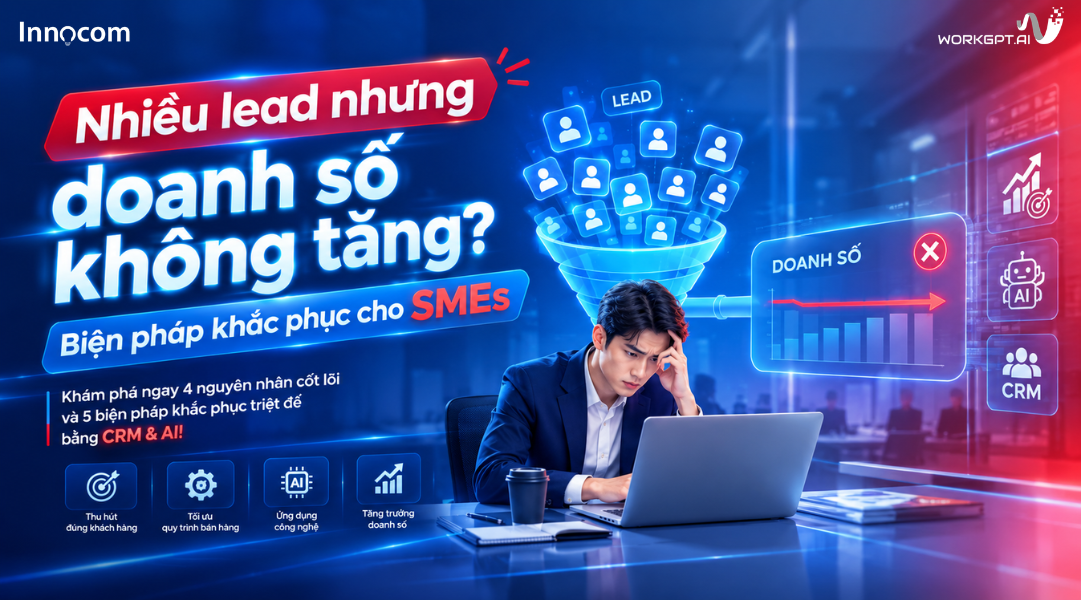Nhiều lead nhưng doanh số không tăng? Biện pháp khắc phục cho SMEs 