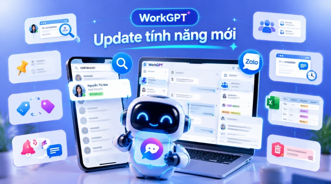 WorkGPT Update tính năng mới - Quản lý khách hàng toàn diện hơn với loạt cải tiến mạnh mẽ